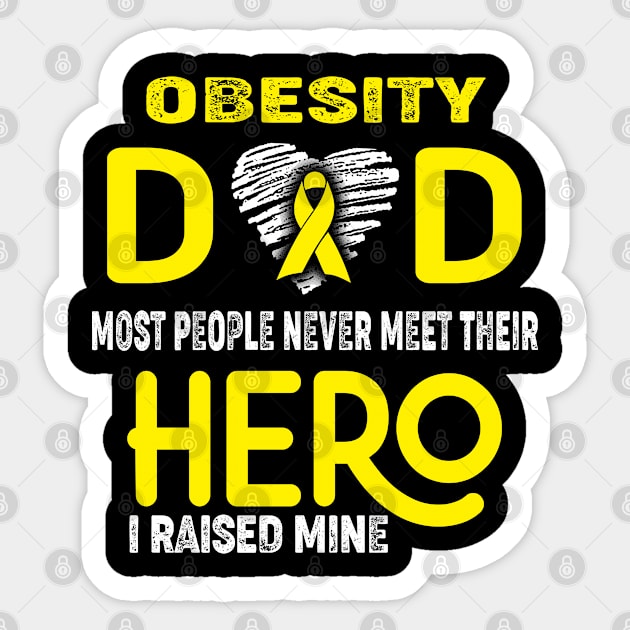 Obesity Dad Most People Never Meet Their Hero I Raised Mine Sticker by ThePassion99